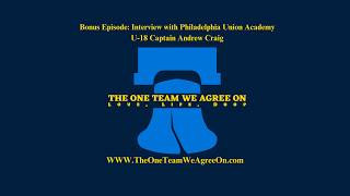 Bonus Episode: Interview with Philadelphia Union Academy U-18 Captain Andrew Craig