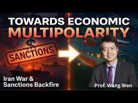 IRAN WAR CHANGING GLOBAL FINANCE AND TRADE. DOLLAR HEGEMONY ENDING. CHINA'S NEW ROLE. PROF. WANG WEN