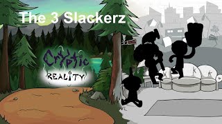 The 3 Slackerz | Cryptic Reality |  #CreateACrypticRealityRealContestReal