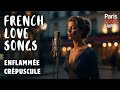 Enflammée Crépuscule 🔥🌙 | Romantic French Love Song | Paris Love Lights