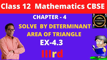 Solve By Determinants | Area of triangle | CBSE class 12 Mathematics | Chapter 4 NCERT | MNS |