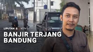 Hujan Deras dan Sungai Meluap, Banjir Terjang Bandung I Liputan 6