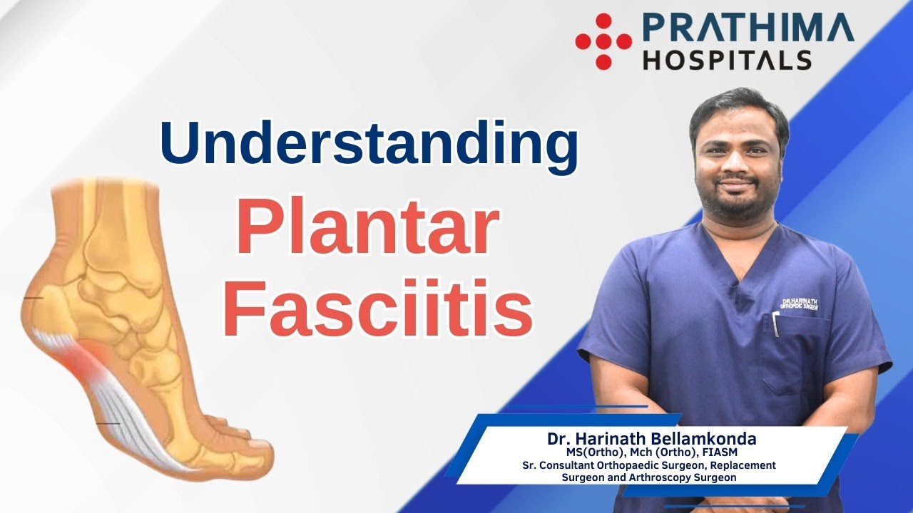 Understanding Plantar Fasciitis 🦶 | Explained by Dr. Harinath || Prathima Hospitals KPHB