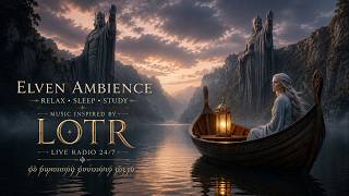 ✨ LOTR Ambient Music – 24/7 Elven Live Radio | Deep Sleep, Relaxation, Study & Focus Update