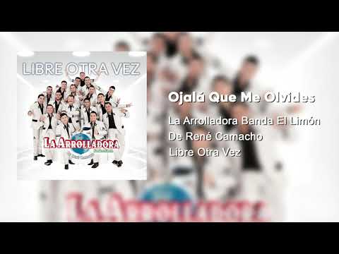 La Arrolladora Banda El Limón De René Camacho - Ojalá Que Me Olvides (Audio)