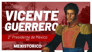 Vicente Guerrero | Biografía