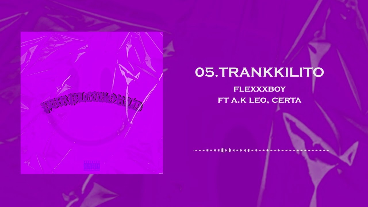 05. FLEXXXBOY FT. A.K LEO, CERTA - TRANKKILITO (PROD. DVRGLOCK) | "PURPLEWORLD" THE MIXTAPE