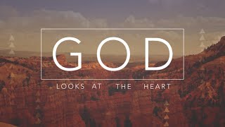 Episode 69: God looks at the Heart