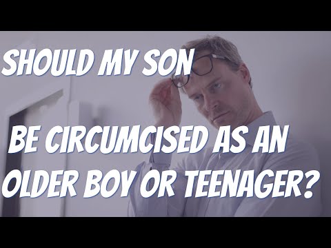 SHOULD MY OLDER BOY BE CIRCUMCISED?