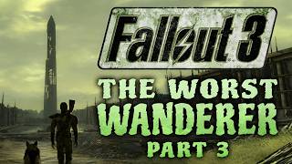 Fallout 3: The Worst Wanderer - Part 3 - Boom Or Bust