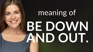 Understanding the Phrase "Down and Out"