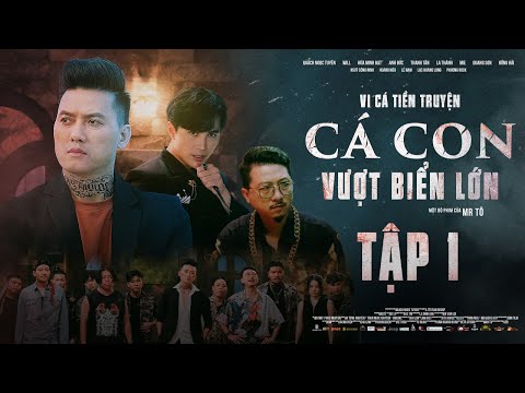 Tập 1 | VI CÁ TIỀN TRUYỆN PHẦN 2 – CÁ CON VƯỢT BIỂN LỚN | Quách Ngọc Tuyên, Will, Hứa Minh Đạt 2023 Mới