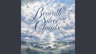 Beneath Silver Clouds