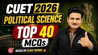 CUET Political Science 2026 | Top 40 Most Expected Questions | Based on Latest Trends 📑✅
