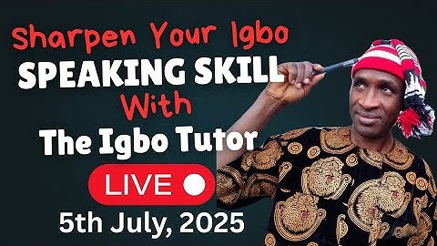 How to Sharpen Your Igbo Language Speaking Skill - Part 5