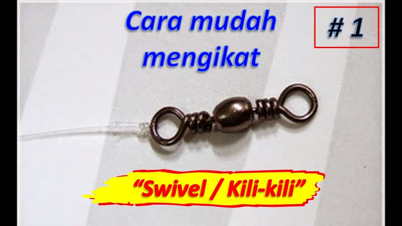 cara mengikat kili kili (swivel) pancing yang kuat // simpul pancing ...