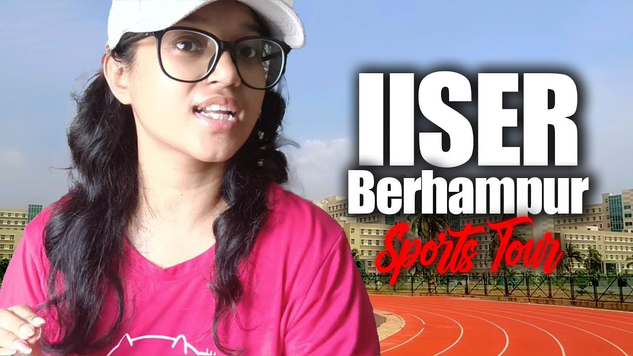 IISER Berhampur Sports Facilities & Campus Tour 2025: Everything You Need to Know