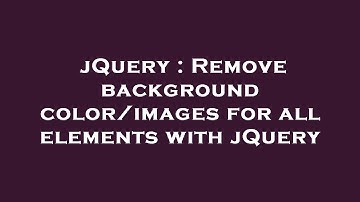 jQuery : Remove background color/images for all elements with jQuery