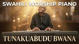 Instrumental Worship: Tunakuabudu Bwana, Wastahili Ewe Bwana & Hakuna Mungu Kama wewe