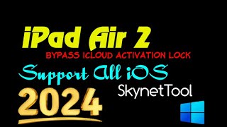 All iPad Air 2 bypass iCloud Activation Lock iOS 15.8.2 Model A1566 Bypass iCloud With SkynetTool