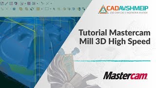Tutorial Mastercam Mill 3D High Speed