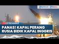 🔴Kapal Perang Rusia Bidik Kapal Inggris Hingga 3 Tanker Iran Tembus Hormuz usai Iran-AS Damai