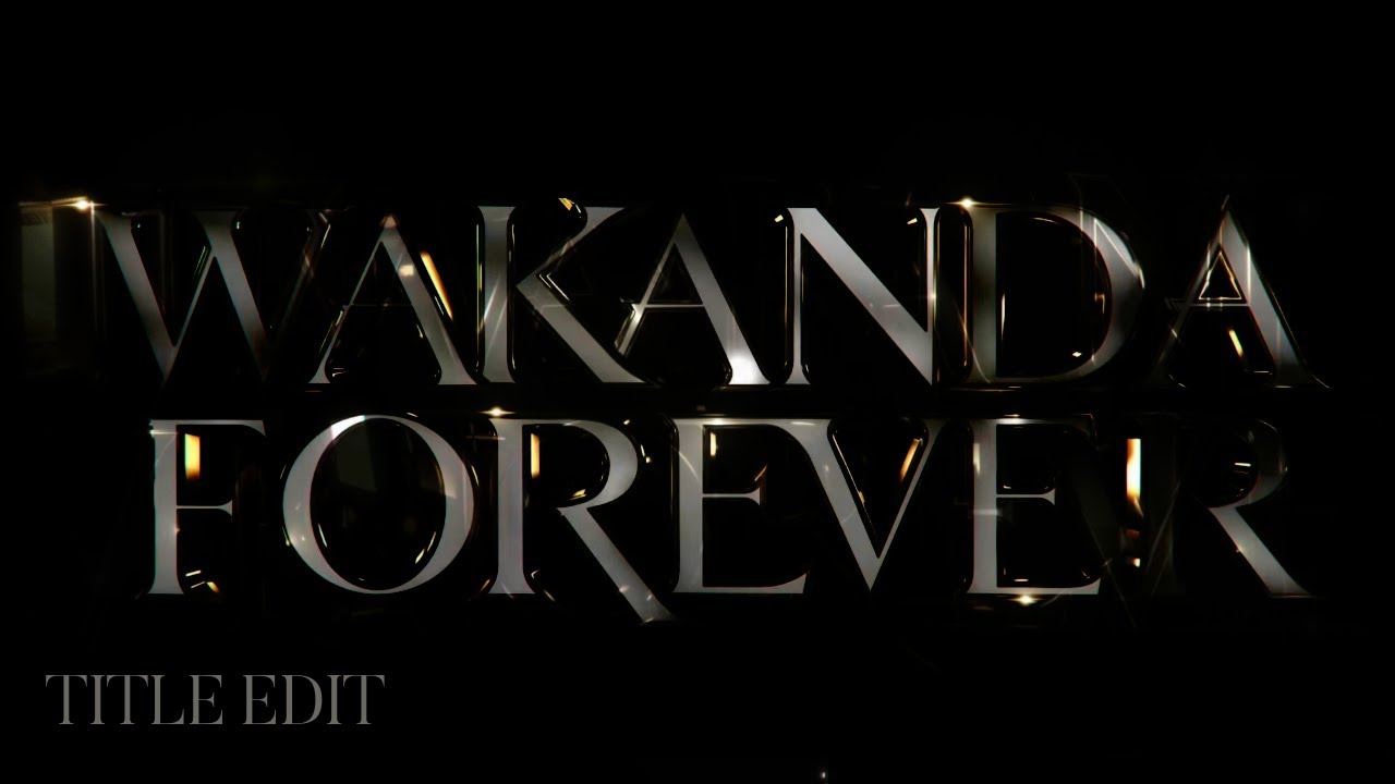 Speed Ramped Black Panther Wakanda Forever Title Edit | @Marvel Entertainment