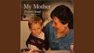 My Mother (Sherri's Song)