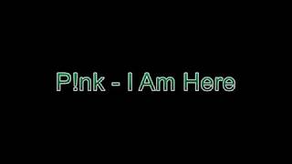 Video thumbnail of "P!nk - I Am Here [Lyric Video]"