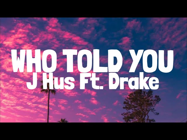 Drake x J Hus Who Told You Is Coming Today