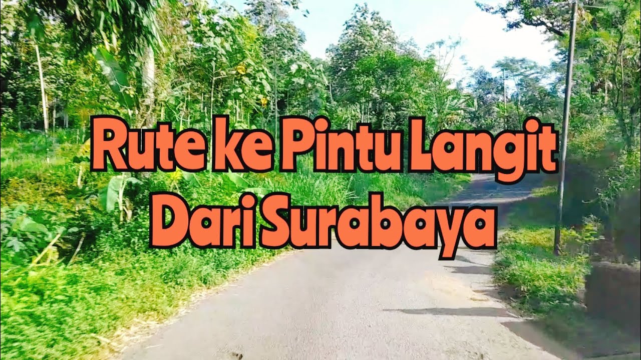 RUTE PERJALANAN KE PINTU LANGIT DARI SURABAYA