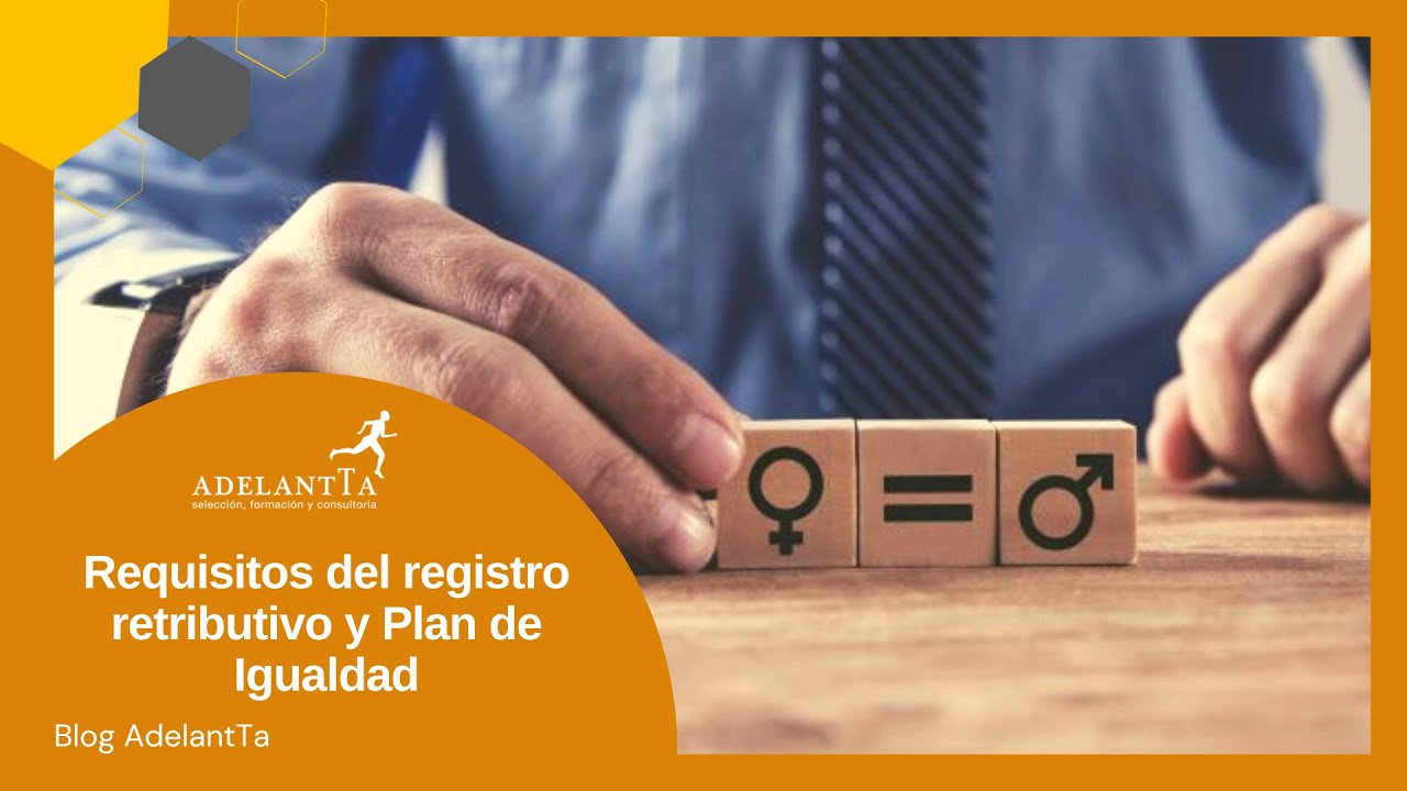 AdelantTa Blog | Requisitos del registro retributivo y Plan de Igualdad ...