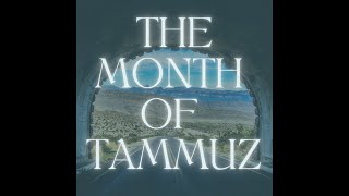 Biblical Month of Tammuz | Fourth Month | realignment & recalibration