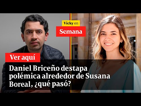 Daniel Briceño destapa polémica alrededor de Susana Boreal, ¿qué pasó? | Vicky en Semana