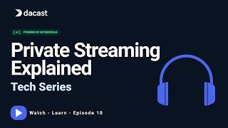 Dacast Technical Series | Private Video Streaming Explained: DRM, Encryption &amp; Access Control
