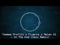 Tommee Profitt X Fleurie X Melen Gi In The End Salu Remix mp3