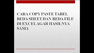 CARA COPY PASTE TABEL BEDA SHEET DAN BEDA FILE DI EXCEL AGAR HASILNYA SAMA