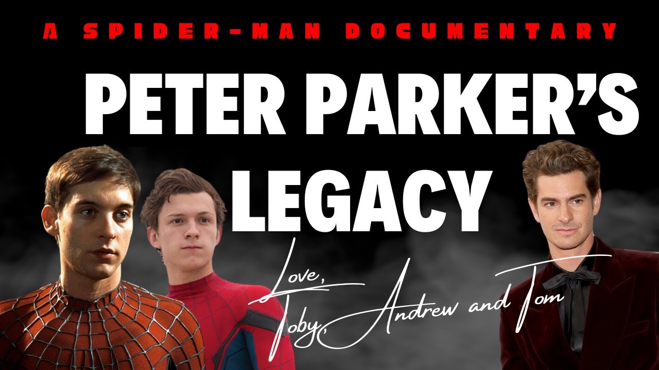 Peter Parker's Legacy A SpiderMan Documentary YouTube