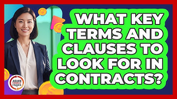 What Key Terms And Clauses To Look For In Contracts?