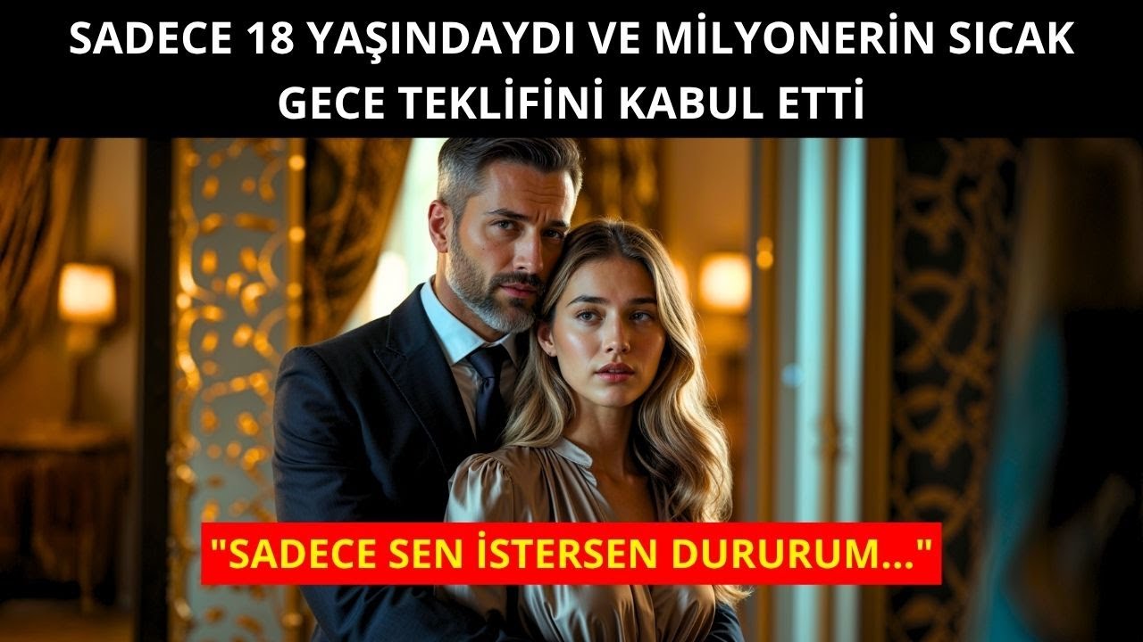 SADECE 18 YAŞINDA, BAKİRE VE MASUMDU; BİR MİLYONERLE TUTKULU BİR GECE GEÇİRMEYİ KABUL ETTİ...