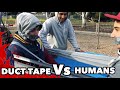 DUCT TAPE VS HUMANS