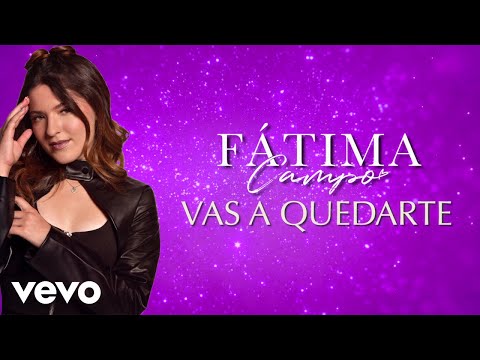 Fátima Campo - Vas A Quedarte (LETRA)