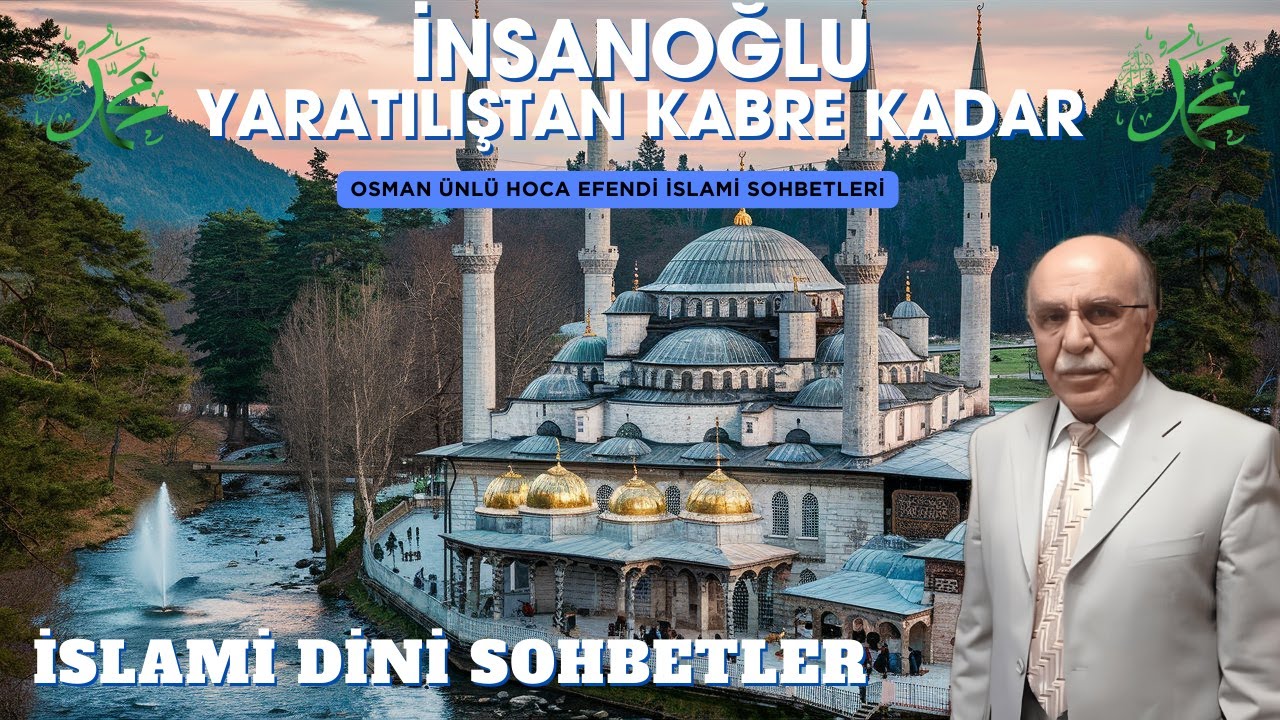 İnsanoğlu Yaratılıştan Kabre Kadar / Kabir azabı var mıdır ? ( Osman ÜNLÜ Hoca - İslami Sohbetler )