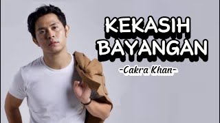 CAKRA KHAN - KEKASIH BAYANGAN - LIRIK LAGU