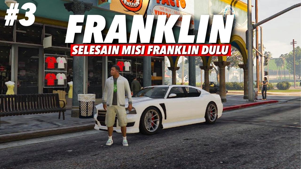 🔴SELESAIN MISI FRANKLIN DULU🔥 PART 3 GTA V‼️ YouTube