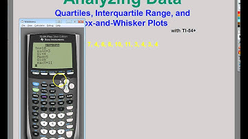 Data Analysis -   Quartiles, Interquartile Range, and Box-and-Whisker Plots with TI 84+