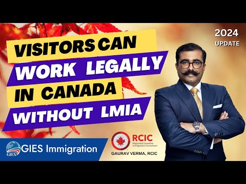 Visitors Can work in Canada Legally without LMIA - GIES Immigration - Gaurav Verma RCIC