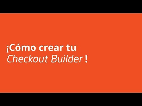 ¡Cómo crear tu Checkout Builder ! - ¡Cómo crear tu Checkout Builder !