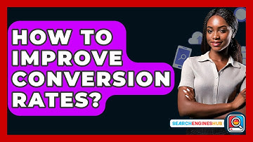 How To Improve Conversion Rates? - SearchEnginesHub.com