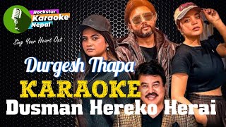 Dusman Hereko Herai Karaoke With Lyrics Durgesh Thapa | Samikshya Adhikari | Eleena | Ananda Karki